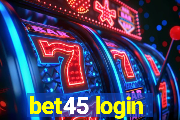 bet45 login